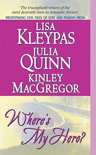 Lisa Kleypas, Julia Quinn, Sherrilyn Kenyon: Where's my hero? (2003, HarperCollins)