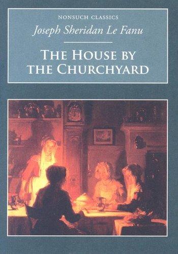 Sheridan Le Fanu: The House by the Churchyard (Nonsuch Classics) (Paperback, 2006, Nonsuch Publishing, Limited)