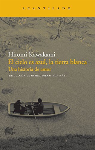 Marina Bornas Montaña, Hiromi Kawakami: El cielo es azul, la tierra blanca (Paperback, 2011, Acantilado)