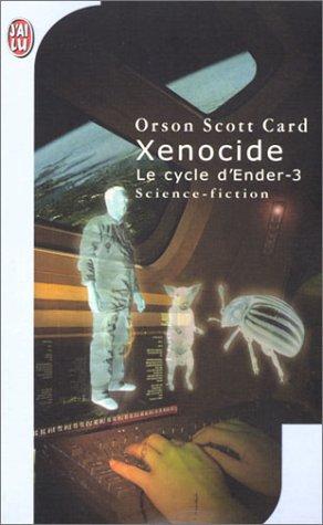 Orson Scott Card: Le Cycle d'Ender, tome 3 : Xénocide (French language, 2001, J'ai lu)