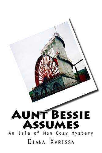 Diana Xarissa: Aunt Bessie Assumes (Paperback, 2014, CreateSpace Independent Publishing Platform)