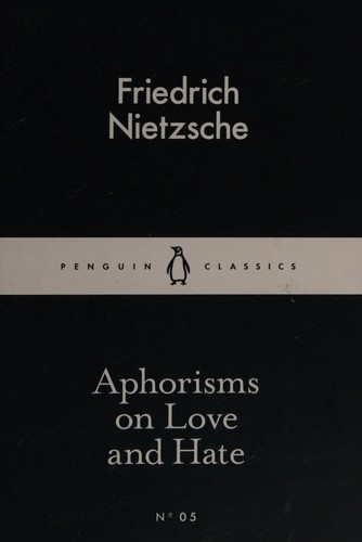 Friedrich Nietzsche: Aphorisms on Love and Hate (Paperback, 2015, Penguin Random House UK)