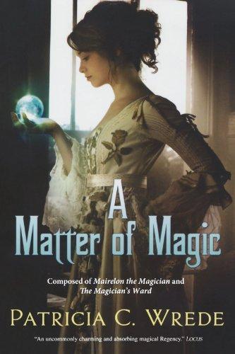 Patricia C. Wrede: A Matter of Magic (Mairelon, #1-2) (2010)
