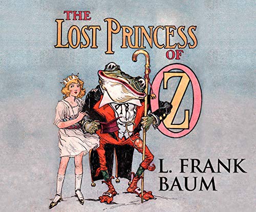 L. Frank Baum, Tara Sands: The Lost Princess of Oz (AudiobookFormat, 2019, Dreamscape Media)