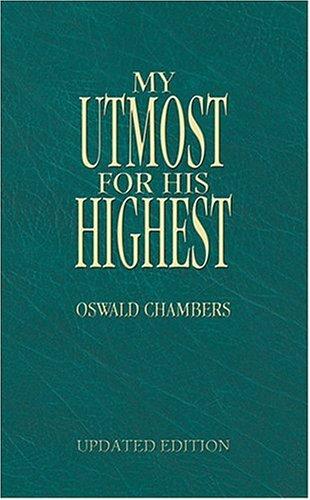 Oswald Chambers: MY UTMOST FOR HIS HIGHEST - UPDATED (My Utmost for His Highest) (Paperback, 2006, Discovery House Publishers)