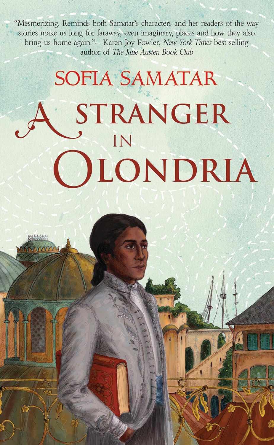 Sofia Samatar: A Stranger in Olondria (EBook, 2013, Small Beer Press)