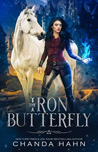 Chanda Hahn: The Iron Butterfly (Paperback, 2012, CreateSpace Independent Publishing Platform)