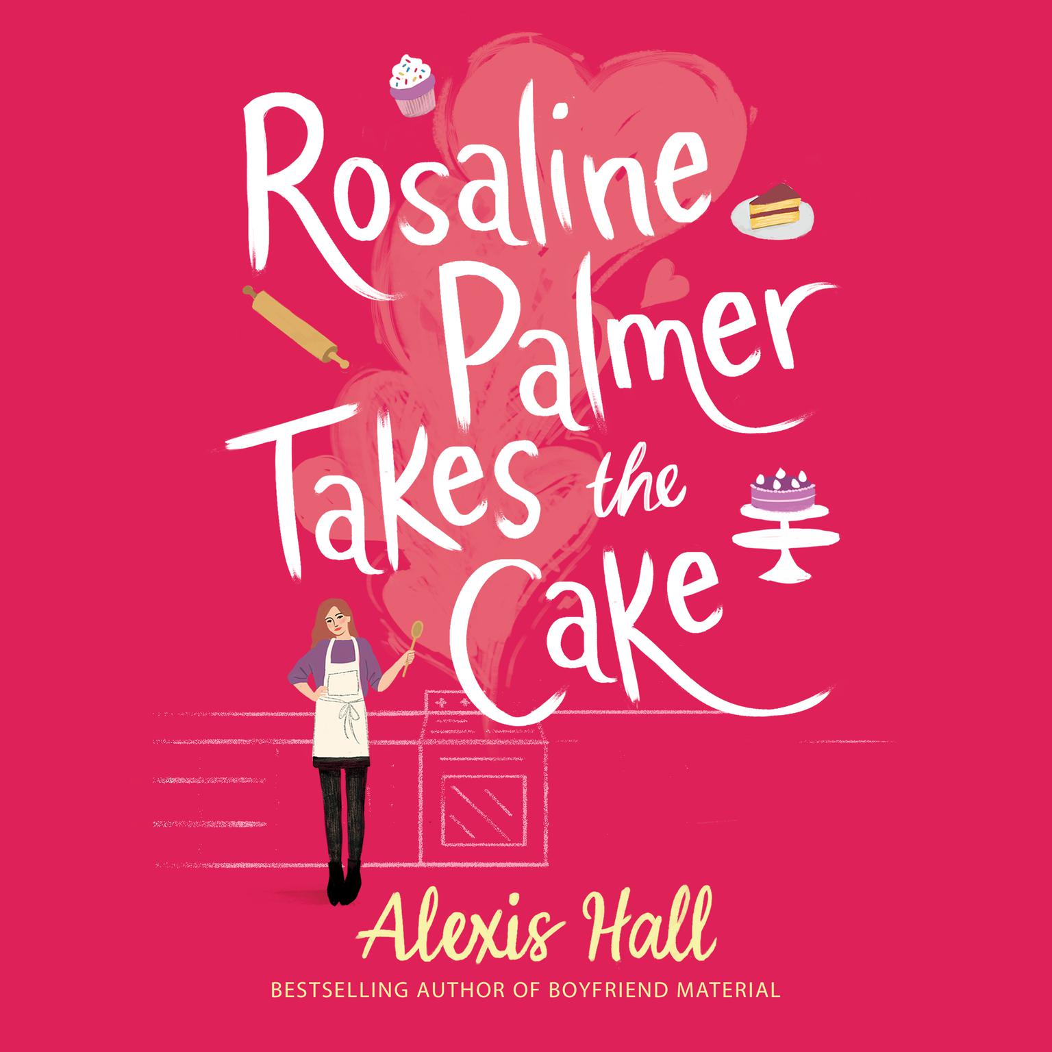 Alexis Hall: Rosaline Palmer Takes the Cake (Paperback, 2021, Forever)