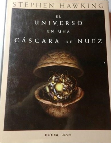 Stephen Hawking: El Universo En Una Cascara de Nuez (Hardcover, Spanish language, 2002, Critica (Grijalbo Mondadori))