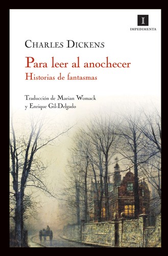 Charles Dickens: Para leer al anochecer (Spanish language, 2009, Impedimenta)