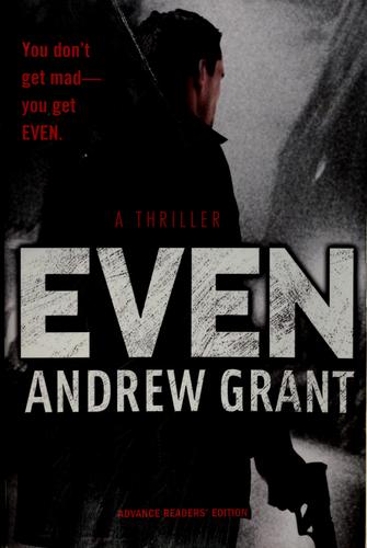 Andrew Grant: Even (2009, Minotaur Books)
