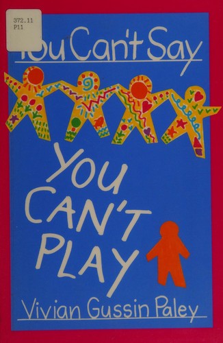 Vivian Gussin Paley: You can't say you can't play (1993, Harvard University Press)