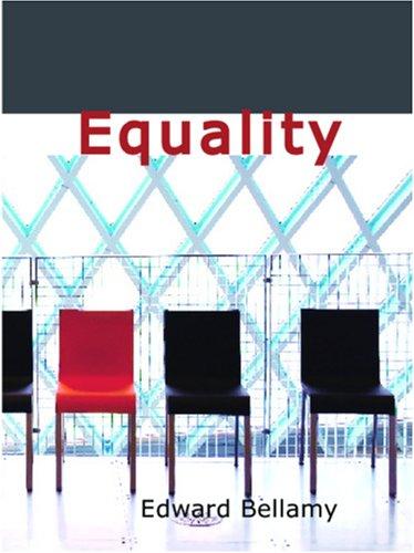 Edward Bellamy: Equality (Large Print Edition) (Paperback, 2006, BiblioBazaar)