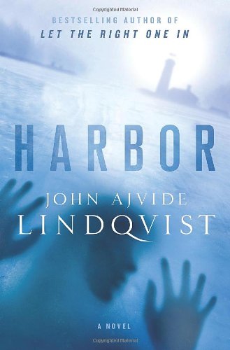 John Ajvide Lindqvist, Marlaine Delargy: Harbor (Hardcover, 2011, Thomas Dunne Books)
