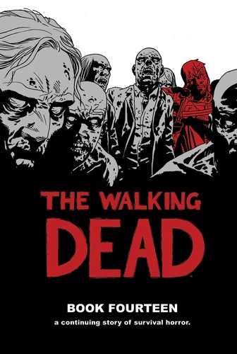 Robert Kirkman, Charlie Adlard, Stefano Gaudiano, Cliff Rathburn, Dave Stewart: The Walking Dead, Book Fourteen (Hardcover, 2017, Image Comics)