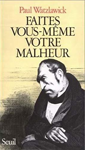 Paul Watzlawick: Faites vous-même votre malheur (French language)