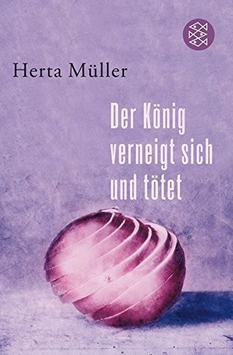 Herta Müller: Der Konig verneigt sich und totet (Paperback, 2008, Fischer Taschenbuch Verlag Gmb, Fischer Taschenbuch Verlag GmbH)