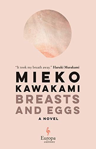 Mieko Kawakami, Sam Bett, David Boyd: Breasts and Eggs (Hardcover, 2020, Europa Editions)