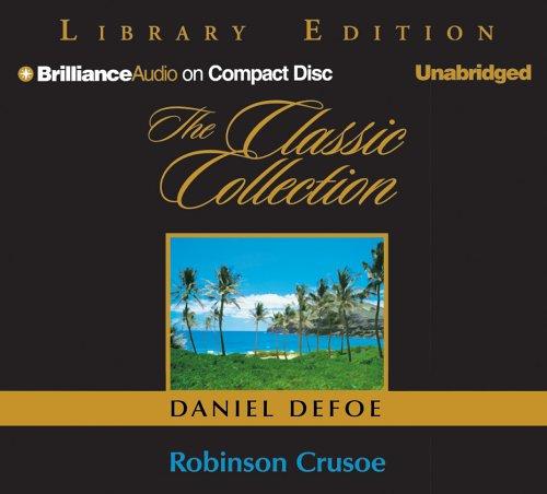 Daniel Defoe: Robinson Crusoe (Classic Collection) (AudiobookFormat, 2005, Brilliance Audio on CD Unabridged Lib Ed)