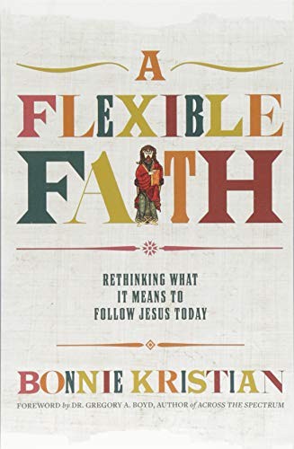 Bonnie Kristian, Gregory A. Boyd: A Flexible Faith (Paperback, 2018, FaithWords/Hachette Book Group, FaithWords)