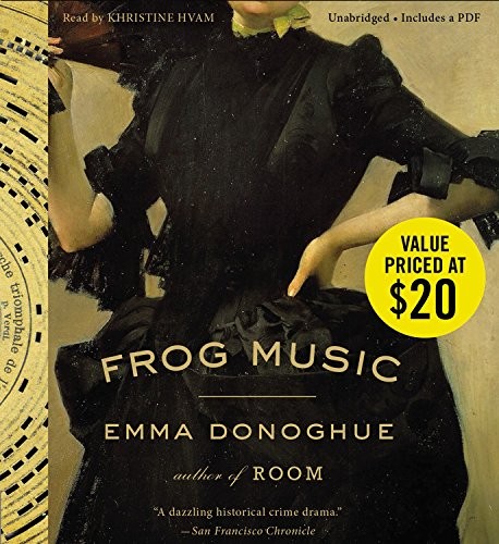Emma Donoghue: Frog Music (AudiobookFormat, 2015, Little, Brown & Company)