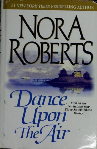 Nora Roberts: Dance Upon The Air (First in the bewitching new Three Sisters Island trilogy) (Hardcover, 2001, Jove)
