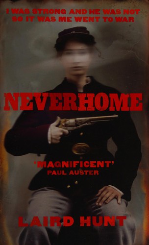 Laird Hunt: Neverhome (2015, Chatto & Windus)