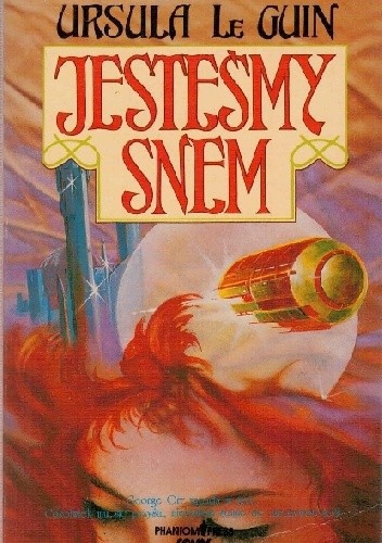 Ursula K. Le Guin: Jesteśmy snem (Polish language, 1991, Phantom Press International)