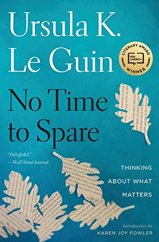Ursula K. Le Guin: No Time to Spare (Paperback, 2019, Mariner Books)