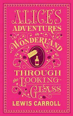Lewis Carroll: Alice Adventures in Wonderland  - Through the Looking Glass (Hardcover, 2015)