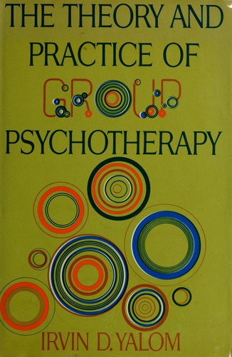 Irvin D. Yalom: The theory and practice of group psychotherapy (1970, Basic Books)
