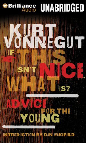 Scott Brick, Kevin T. Collins, Kurt Vonnegut: If This Isn't Nice, What Is? (AudiobookFormat, 2013, Brilliance Audio)