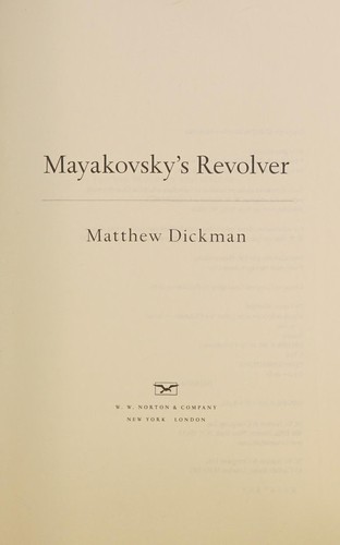 Matthew Dickman: Mayakovsky's Revolver (2014, Norton & Company, Incorporated, W. W.)