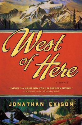 Jonathan Evison: West of here : a novel (2011, Algonquin Books of Chapel Hill)