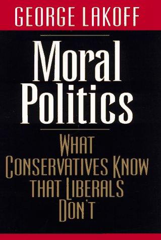 George Lakoff: Moral Politics (Paperback, 1997, University Of Chicago Press)