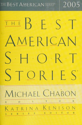 Katrina Kenison, Alice Munro, Michael Chabon: The best American short stories, 2005 (2004, Houghton Mifflin)