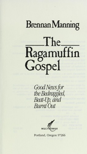Brennan Manning: The ragamuffin Gospel (1990, Multnomah)