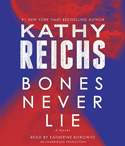Kathy Reichs: Bones Never Lie (AudiobookFormat, 2014, Random House Audio)