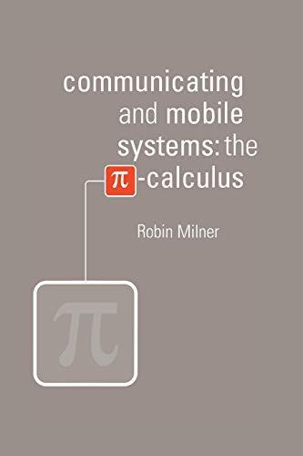 Robin Milner: Communicating and Mobile Systems (1999)