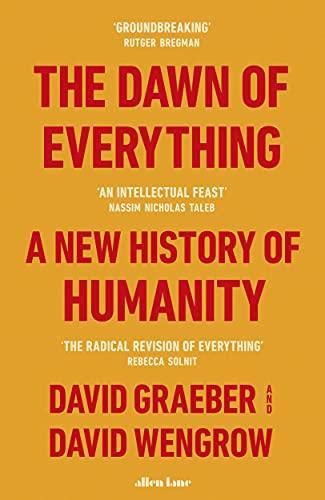 David Wengrow, David Graeber, David Wengrow, David Graeber: The dawn of everything : a new history of humanity