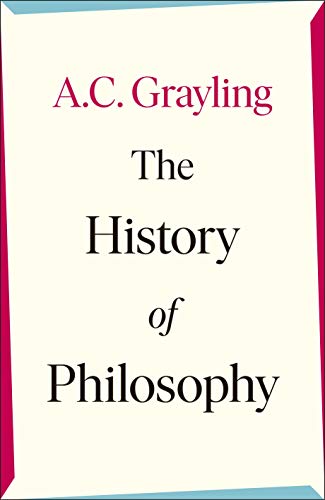 A. C. Grayling: The History of Philosophy (2019, Penguin Books, Limited)