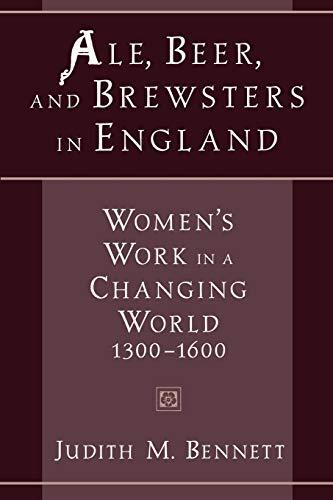 Judith M. Bennett: Ale, Beer, and Brewsters in England: Women's Work in a Changing World, 1300-1600 (1999)