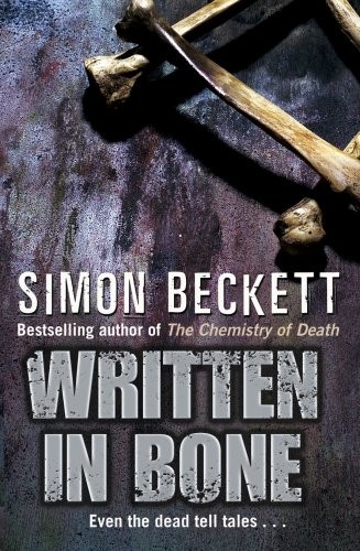 Simon Beckett: Written in Bone (2007, Bantam Press)