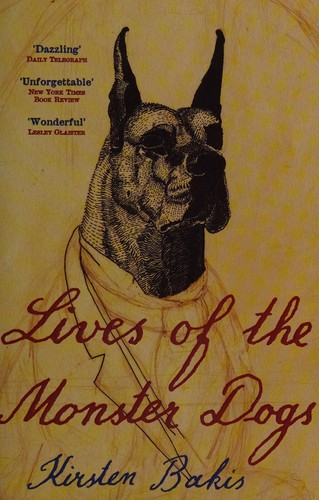 Kirsten Bakis: Lives of the monster dogs (1997, Hodder and Stoughton)