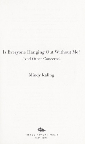 Mindy Kaling: Is everyone hanging out without me? (and other concerns) (2011, Crown Archetype)