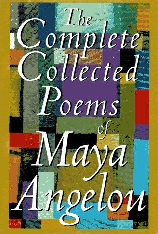 Maya Angelou: The complete collected poems of Maya Angelou. (1994, Random House)