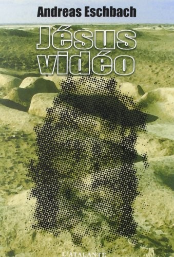 Andreas Eschbach: Jésus vidéo (Paperback, French language, 2001, L'Atalante)