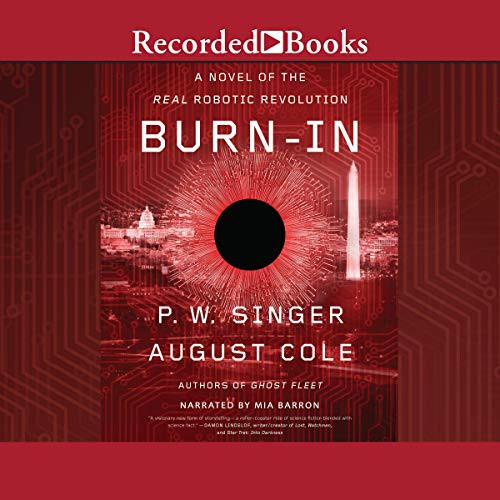P. W. Singer, August Cole: Burn-In (AudiobookFormat, 2020, Recorded Books, Inc. and Blackstone Publishing)