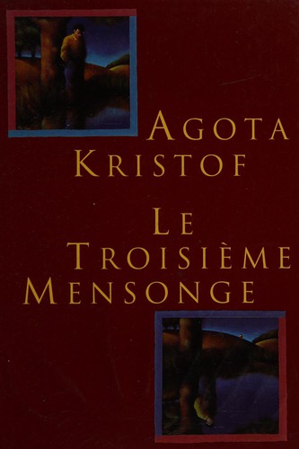 Agota Kristof: Le troisième mensonge (French language, 1992, Editions du Club France-Loisirs)