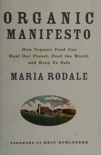 Maria Rodale, Eric Schlosser: Organic Manifesto (2018, Potter/TenSpeed/Harmony/Rodale)